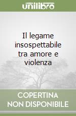 Il legame insospettabile tra amore e violenza