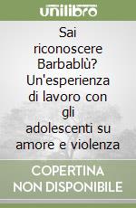 Sai riconoscere Barbablù? Un'esperienza di lavoro con gli adolescenti su amore e violenza