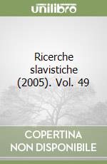 Ricerche slavistiche (2005). Vol. 49
