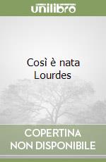 Così è nata Lourdes