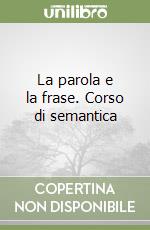 La parola e la frase. Corso di semantica libro