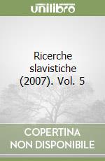 Ricerche slavistiche (2007). Vol. 5