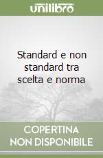 Standard e non standard tra scelta e norma libro