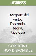 Categorie del verbo. Diacronia, teoria, tipologia libro