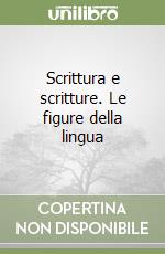 Scrittura e scritture. Le figure della lingua libro