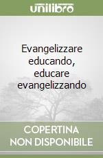 Evangelizzare educando, educare evangelizzando