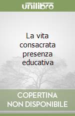 La vita consacrata presenza educativa libro