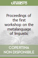 Proceedings of the first workshop on the metalanguage of linguistic libro