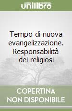 Tempo di nuova evangelizzazione. Responsabilità dei religiosi libro