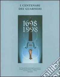 I centenari dei Guarneri