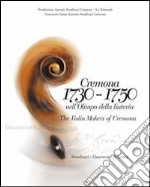 Cremona 1730-1750 nell'Olimpo della liuteria. Testo inglese a fronte. Ediz. illustrata