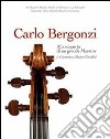 Carlo Bergonzi. Alla scoperta di un grande maestro. Ediz. italiana e inglese libro di Reuning Christopher; Chiesa Carlo; Rosengard Duane D.