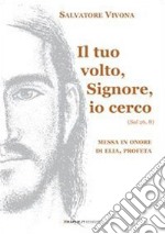 Il tuo volto, Signore, io cerco (Sal 26,8). Messa in onore di Elia, profeta libro