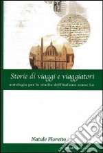 Storie di viaggi e viaggiatori. Antologia per lo studio dell'italiano come L2 libro