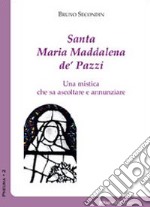 Santa Maria Maddalena de' Pazzi. Una mistica che sa ascoltare e annunziare libro