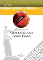 Non baciarmi sulla bocca