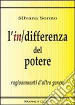 L'indifferenza del potere. Ragionamenti d'altro genere libro