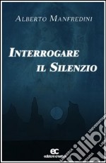 Interrogare il silenzio libro