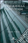 In fuga dalla data-room libro