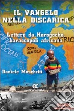 Il Vangelo nella discarica. Lettere da Korogocho baraccopoli africana