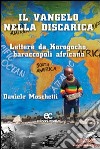 Il Vangelo nella discarica. Lettere da Korogocho baraccopoli africana libro