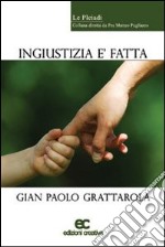 Ingiustizia è fatta libro