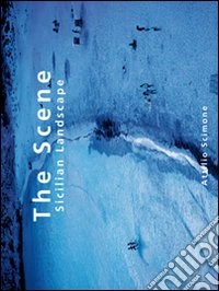 The scene. Sicilian landscape. Ediz. italiana e inglese libro