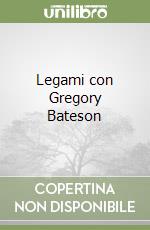 Legami con Gregory Bateson libro