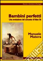 Bambini perfetti. Una evoluzione del concetto di falso sé libro