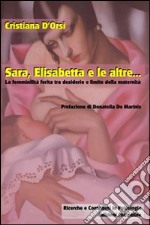 Sara, Elisabetta e le altre... La femminilità ferita tra desiderio e limite della maternità