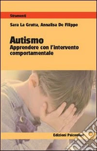 Autismo. Apprendere con l'intervento comportamentale