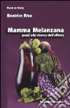 Mamma melanzana. Passi alla ricerca dell'affetto libro