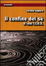 Il confine del sé. Con tavole test I.Co.S. libro