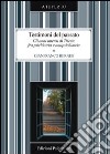 Testimoni del passato. Gli anni intensi di Trieste fra psichiatria e antipsichiatria libro di Bernes Gianfranco