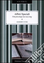 Affetti speciali. Uno psicologo (si) racconta libro