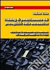 Training di potenziamento dei prerequisiti della matematica. Attività per la costruzione della conoscenza dei numeri per bambini da 4 a 6 anni libro