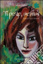 Ti prego mentimi. Storie di bugie e desiderio libro