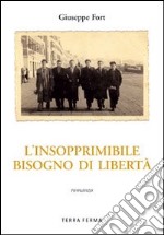 L'insopprimibile bisogno di libertà libro