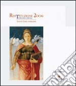 Restituzioni 2006. Tesori d'arte restaurati libro