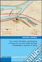 Cenni storici sull'origine, organizzazione e sviluppo del Consorzio Irriguo Brentella di Pederobba in provincia di Treviso