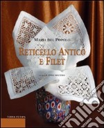 Reticello antico e filet. Ediz. illustrata