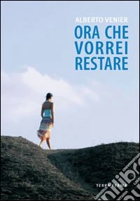 Ora che vorrei restare