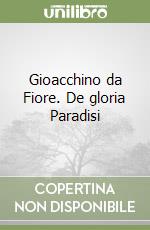 Gioacchino da Fiore. De gloria Paradisi libro