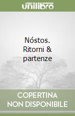 Nóstos. Ritorni & partenze libro