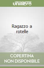 Ragazzo a rotelle
