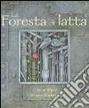 La foresta di latta. Ediz. illustrata libro