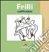 Frilli combinaguai. Ediz. illustrata libro