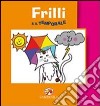 Frilli e il temporale. Ediz. illustrata libro