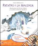 Patatai e la macchia. Ediz. illustrata. Con CD Audio libro