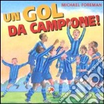 Un goal da campione! Ediz. illustrata libro